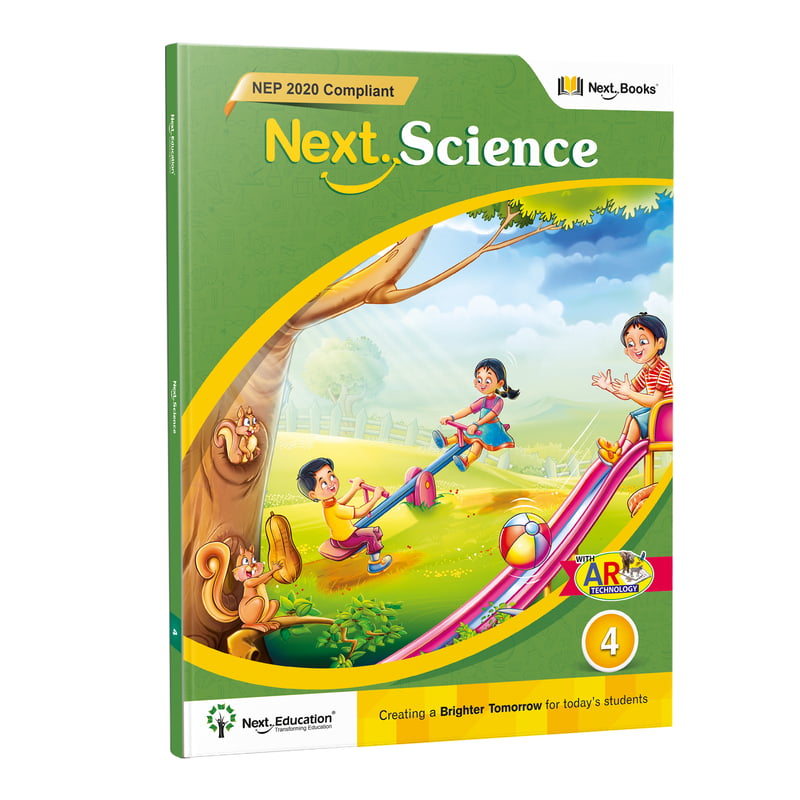Next Science 4 - NEP Edition | CBSE Class 4 Science Book by Next Education Next Science 4 - NEP Edition | CBSE Class 4 Science Book by Next Education