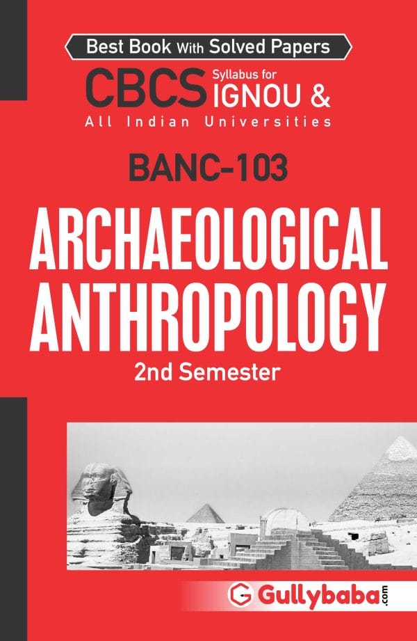 IGNOU BANC-103 - Archaeological Anthropology, Latest CBCS Help Book Edition