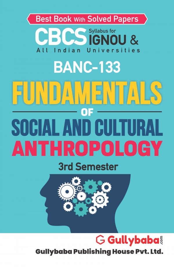 IGNOU BANC-133 - Fundamentals of Social and Cultural Anthropology, Latest CBCS Help Book Edition