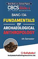 IGNOU BANC-134 - Fundamentals of Archaeological Anthropology, Latest CBCS Help Book Edition IGNOU BANC-134 - Fundamentals of Archaeological Anthropology, Latest CBCS Help Book Edition