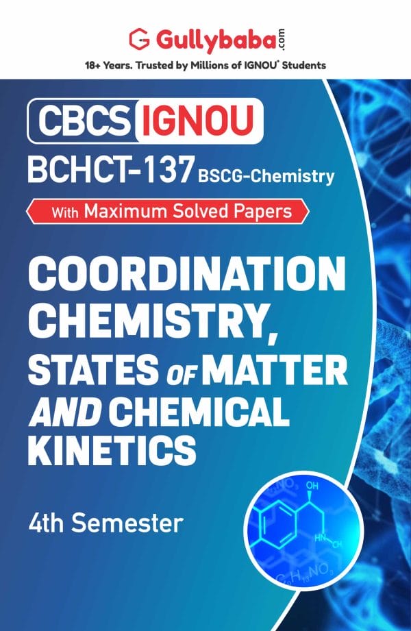 IGNOU BCHCT-137 - Coordination Chemistry, States of Matter and Chemical Kinetics, Latest CBCS Help Book Edition
