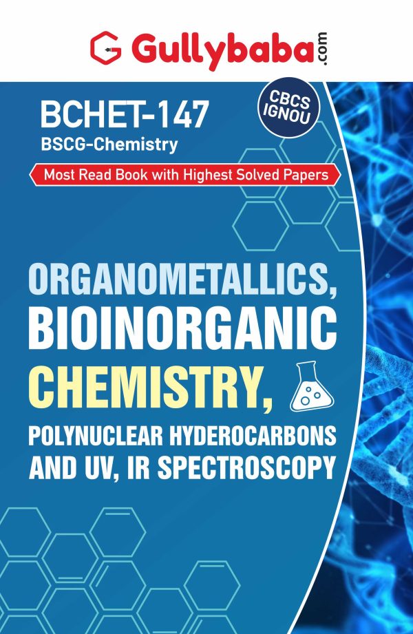 IGNOU BCHET-147 - Organometallics, Bioinorganic Chemistry, Polynuclear Hyderocarbons and UV, IR Spectroscopy, Latest CBCS Help Book Edition