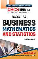 IGNOU BCOC-134 - Business Mathematics and Statistics, Latest CBCS Help Book Edition