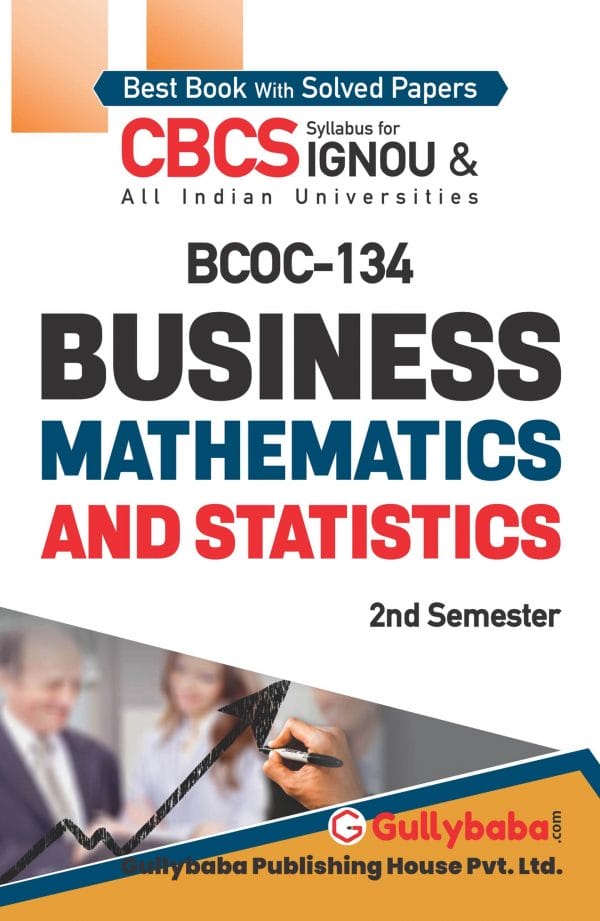 IGNOU BCOC-134 - Business Mathematics and Statistics, Latest CBCS Help Book Edition