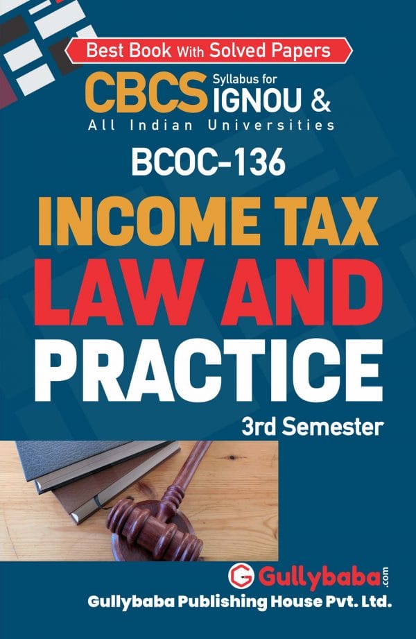 IGNOU BCOC-136 - Income Tax Law and Practice, Latest CBCS Help Book Edition IGNOU BCOC-136 - Income Tax Law and Practice, Latest CBCS Help Book Edition