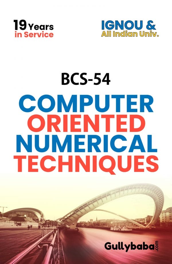 IGNOU BCS-54 - Computer Oriented Numerical Techniques, Latest Help Book Edition