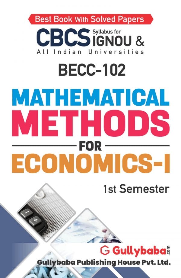 IGNOU BECC-102 - Mathematical Methods for Economics-I, Latest CBCS Help Book Edition