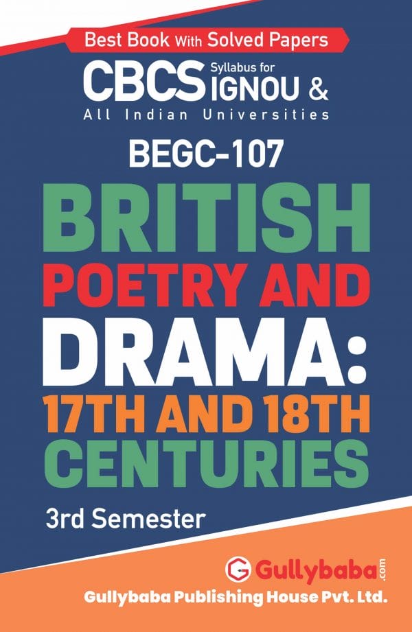 IGNOU BEGC-107 - British Poetry and Drama: 17th and 18th Centuries, Latest CBCS Help Book Edition