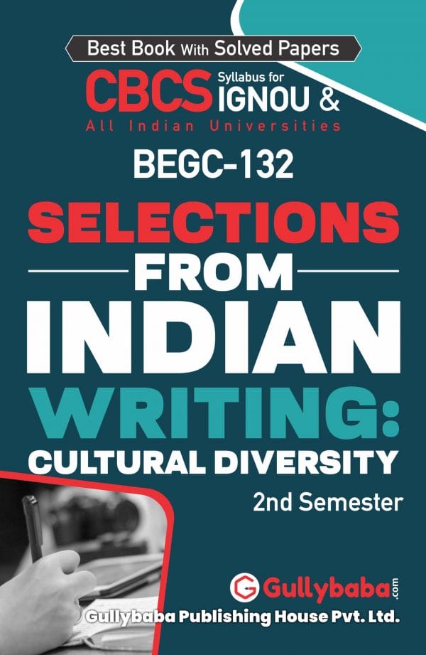 IGNOU BEGC-132 - Selections from Indian Writing: Cultural Diversity, Latest CBCS Help Book Edition