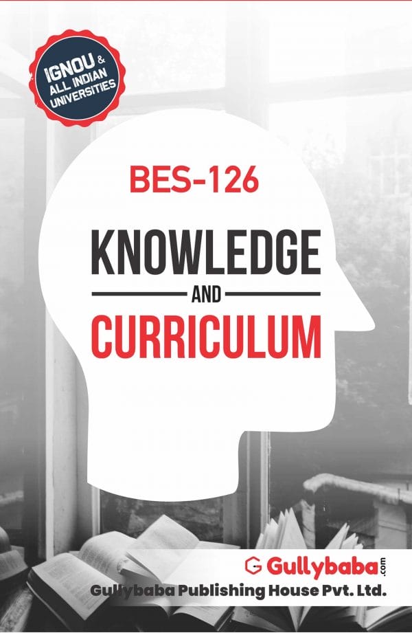 IGNOU BES-126 - Knowledge and Curriculum, Latest Help Book Edition