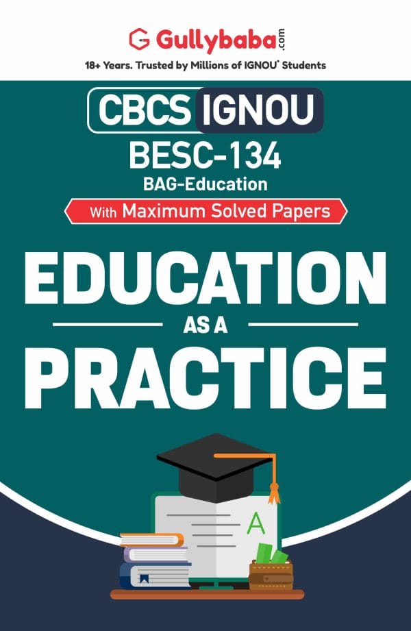 IGNOU BESC-134 - Education as a Practice, Latest CBCS Help Book Edition