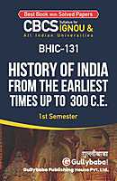 IGNOU BHIC-131 - History of India from the Earliest Times up to 300 CE., Latest CBCS Help Book Edition IGNOU BHIC-131 - History of India from the Earliest Times up to 300 CE., Latest CBCS Help Book Edition