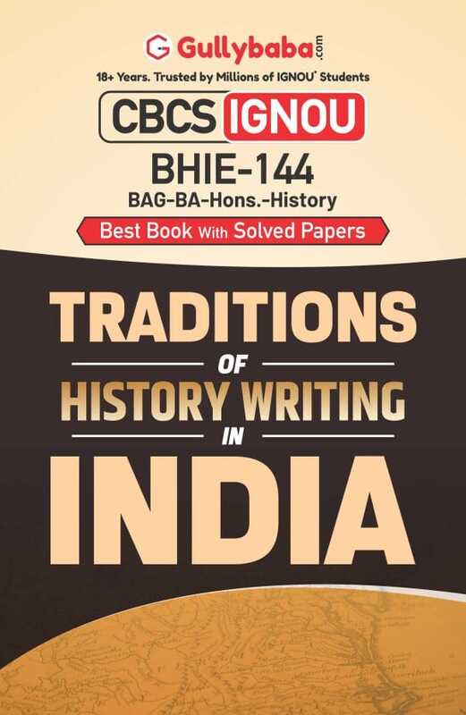 IGNOU BHIE-144 - Traditions of History Writing in India, Latest CBCS Help Book Edition