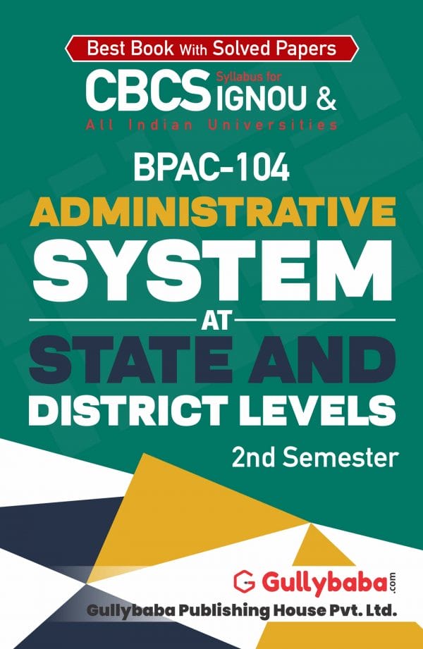 IGNOU BPAC-104 - Administrative system at State and District Levels, Latest CBCS Help Book Edition