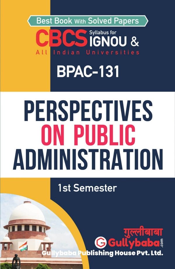 IGNOU BPAC-131 - Perspectives on Public Administration, Latest CBCS Help Book Edition IGNOU BPAC-131 - Perspectives on Public Administration, Latest CBCS Help Book Edition
