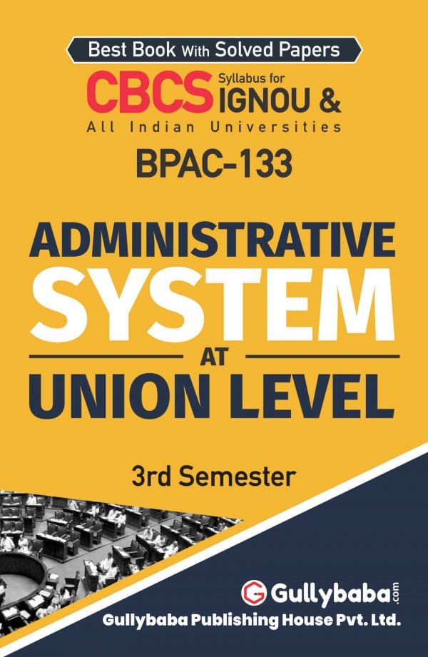 IGNOU BPAC-133 - Administrative system at Union Level, Latest CBCS Help Book Edition