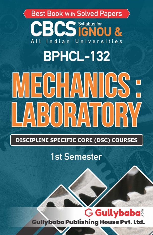 IGNOU BPHCL-132 - Mechanics: Laboratory, Latest CBCS Help Book Edition