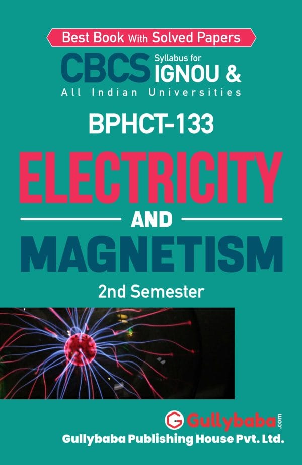 IGNOU BPHCT-133 - Electricity and Magnetism, Latest CBCS Help Book Edition