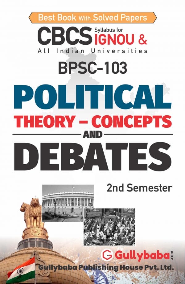 IGNOU BPSC-103 - Political Theory: Concepts and Debates, Latest CBCS Help Book Edition IGNOU BPSC-103 - Political Theory: Concepts and Debates, Latest CBCS Help Book Edition