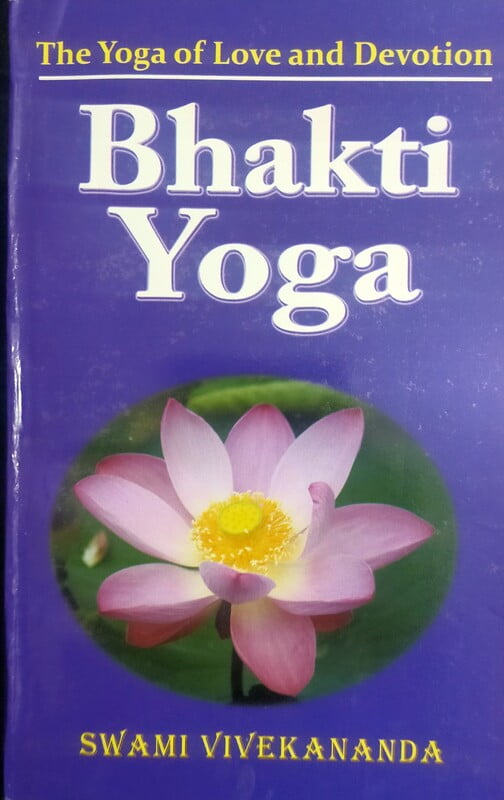 Bhakti Yoga : Swami Vivekananda Bhakti Yoga : Swami Vivekananda