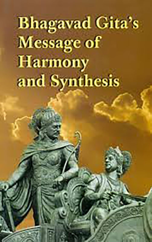 Bhagavad Gitas Message Of Harmony