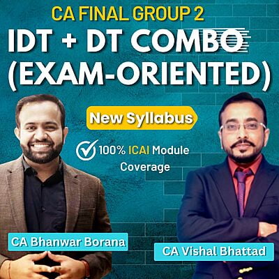 CA Final Combo DT + IDT (Exam-Oriented) By CA Vishal Bhattad & CA Bhanwar Borana