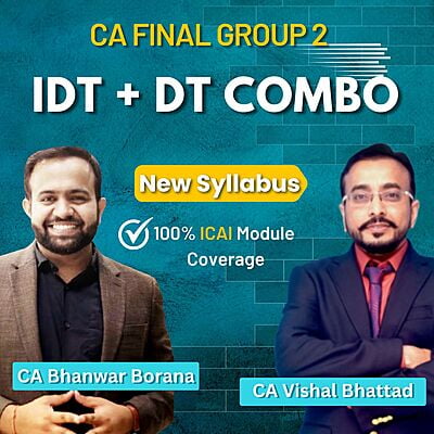 CA Final Combo DT + IDT By CA Vishal Bhattad & CA Bhanwar Borana