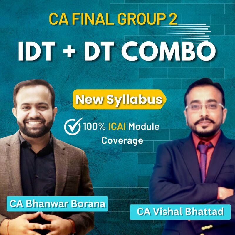 CA Final Combo DT + IDT By CA Vishal Bhattad & CA Bhanwar Borana CA Final Combo DT + IDT By CA Vishal Bhattad & CA Bhanwar Borana