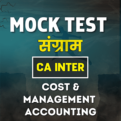 CA Inter Cost & Management Accounting (Paper 4) - Mock Test CA Inter Cost & Management Accounting (Paper 4) - Mock Test