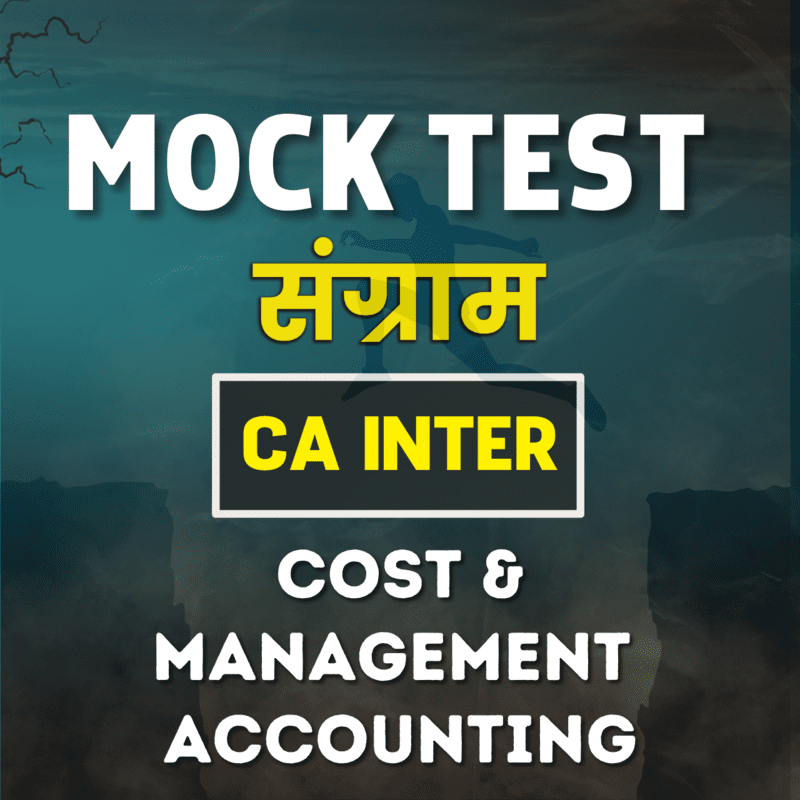 CA Inter Cost & Management Accounting (Paper 4) - Mock Test CA Inter Cost & Management Accounting (Paper 4) - Mock Test