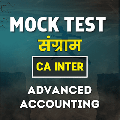 CA Inter Advanced Accounting (Paper 1) - Mock Test CA Inter Advanced Accounting (Paper 1) - Mock Test