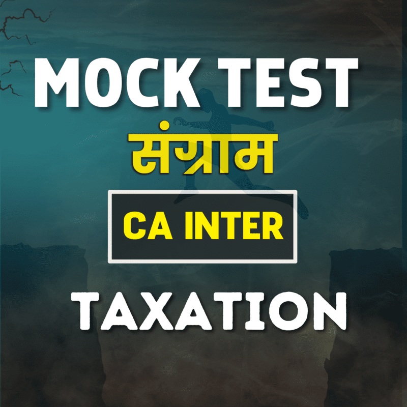 CA Inter Taxation (Paper 3) - Mock Test CA Inter Taxation (Paper 3) - Mock Test