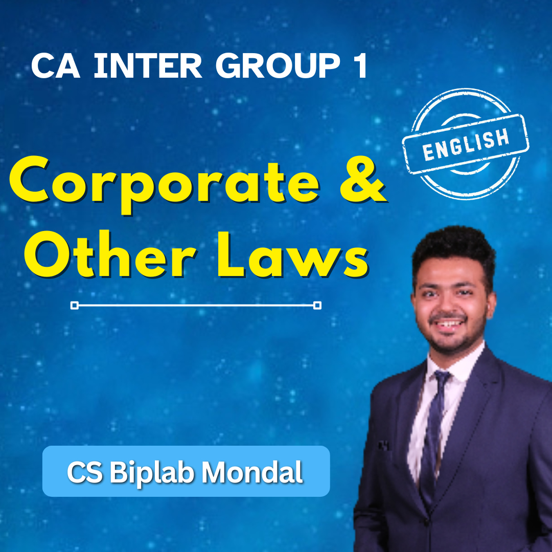 CA Inter Corporate & Other Laws (English) - Group 1 - By CS Biplab Mondal CA Inter Corporate & Other Laws (English) - Group 1 - By CS Biplab Mondal