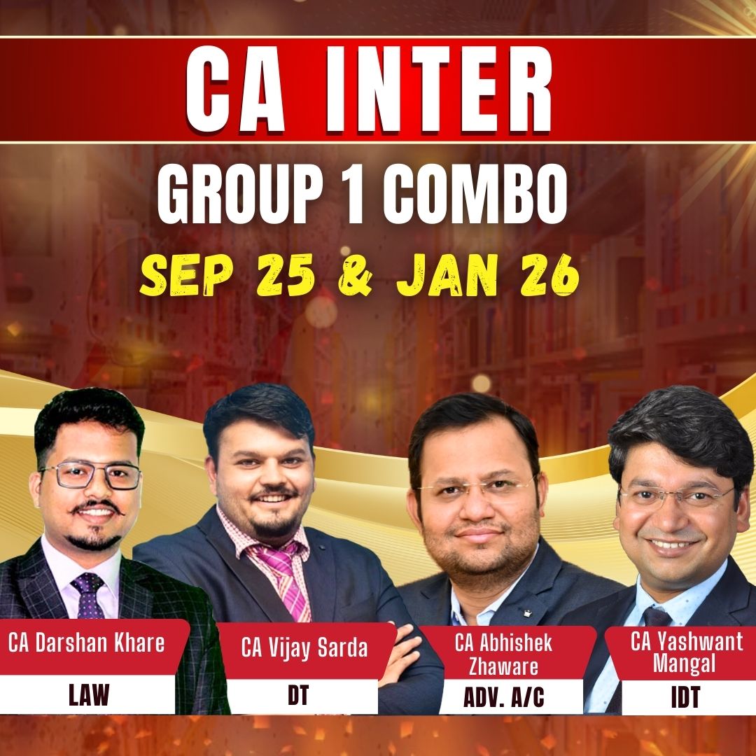 CA Inter Group 1 Combo (Live Batch) - CA Darshan Khare (Law) + CA Abhishek Zhaware (Adv A/c) + CA Vijay Sarda (DT) + CA Yashwant Mangal (IDT) CA Inter Group 1 Combo (Live Batch) - CA Darshan Khare (Law) + CA Abhishek Zhaware (Adv A/c) + CA Vijay Sarda (DT) + CA Yashwant Mangal (IDT)