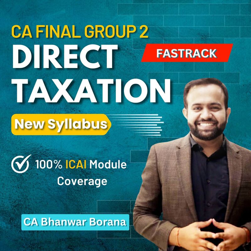CA Final Direct Taxation - Fastrack - (Group 2) By CA Bhanwar Borana