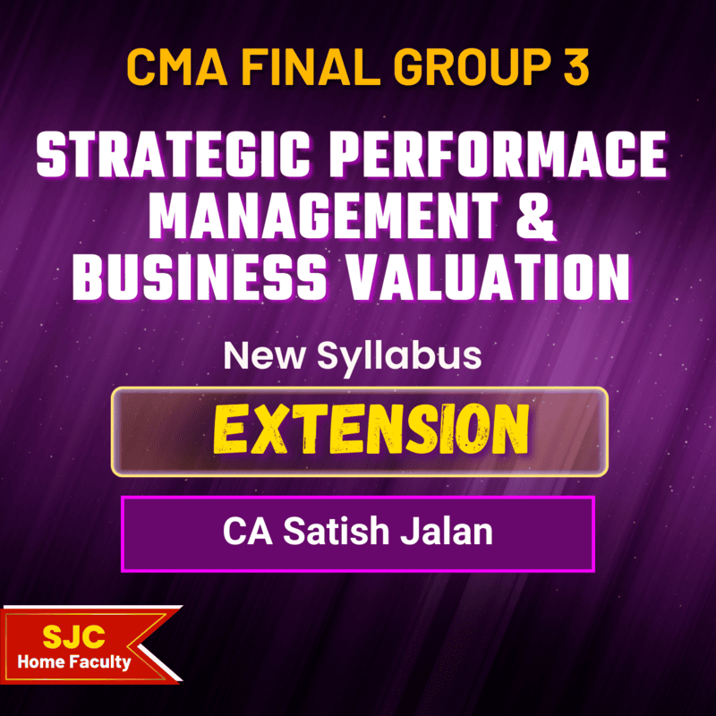 CMA Final Course Extension For - SPMBV (Group 4) By CA Satish Jalan CMA Final Course Extension For - SPMBV (Group 4) By CA Satish Jalan