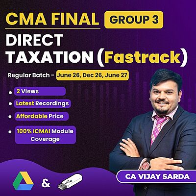 CMA Final Direct Taxation - Fastrack - (Group 3) By CA Vijay Sarda