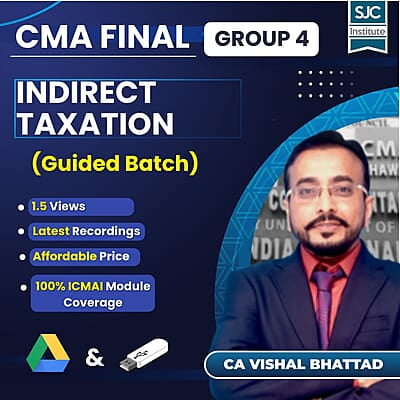 CMA Final Indirect Taxation (Group 4) By CA Vishal Bhattad For Dec 26 & June 27 Exams