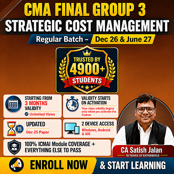 CMA Final Strategic Cost Management SCM(Group 3) by CA Satish Jalan For Dec 26, June 27 & Dec 27 Exams