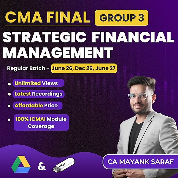 CMA Final Strategic Financial Management (Group 3) By CA Mayank Saraf CMA Final Strategic Financial Management (Group 3) By CA Mayank Saraf