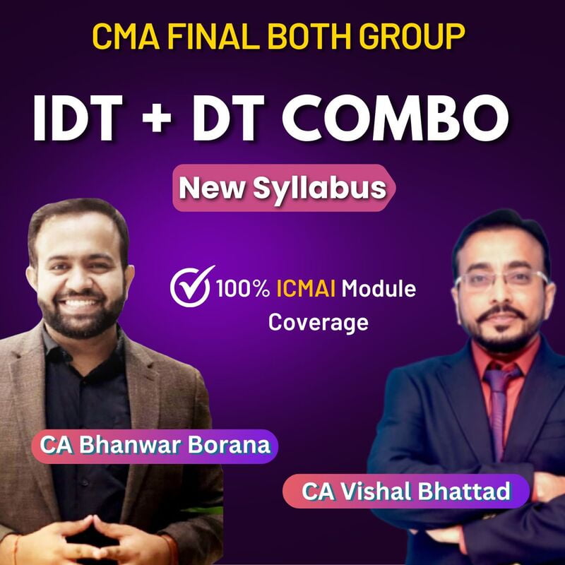 CMA Final Combo DT + IDT By CA Vishal Bhattad & CA Bhanwar Borana CMA Final Combo DT + IDT By CA Vishal Bhattad & CA Bhanwar Borana
