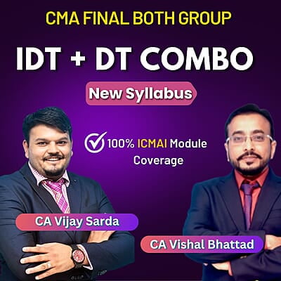 CMA Final Combo DT + IDT By CA Vishal Bhattad & CA Vijay Sarda