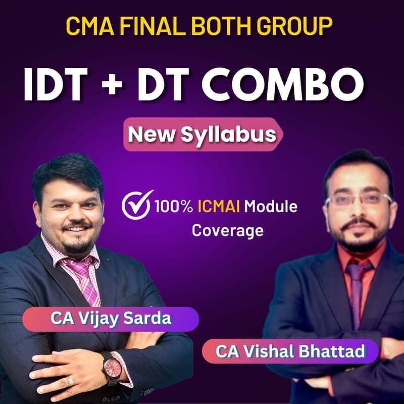 CMA Final Combo DT + IDT By CA Vishal Bhattad & CA Vijay Sarda CMA Final Combo DT + IDT By CA Vishal Bhattad & CA Vijay Sarda