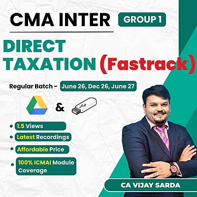 CMA Inter Direct Taxation (Group 1) By CA Vijay Sarda - Fastrack Batch CMA Inter Direct Taxation (Group 1) By CA Vijay Sarda - Fastrack Batch