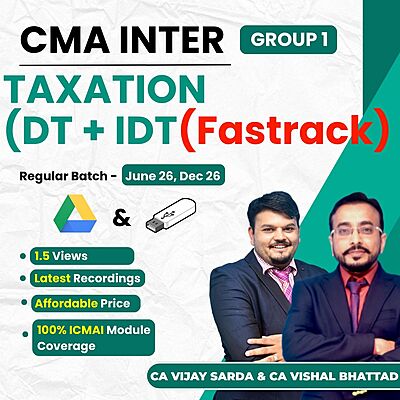 CMA Inter Taxation (Exam Oriented - Fastrack Batch) - Group 1 By CA Vishal Bhattad and CA Bhanwar Borana CMA Inter Taxation (Exam Oriented - Fastrack Batch) - Group 1 By CA Vishal Bhattad and CA Bhanwar Borana
