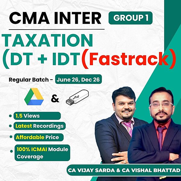 CMA Inter Taxation (Exam Oriented - Fastrack Batch) - Group 1 By CA Vishal Bhattad and CA Bhanwar Borana CMA Inter Taxation (Exam Oriented - Fastrack Batch) - Group 1 By CA Vishal Bhattad and CA Bhanwar Borana