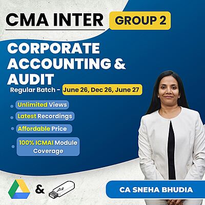 CMA Inter Corporate Accounting & Audit (Group 2) By CA Sneha Budhia CMA Inter Corporate Accounting & Audit (Group 2) By CA Sneha Budhia