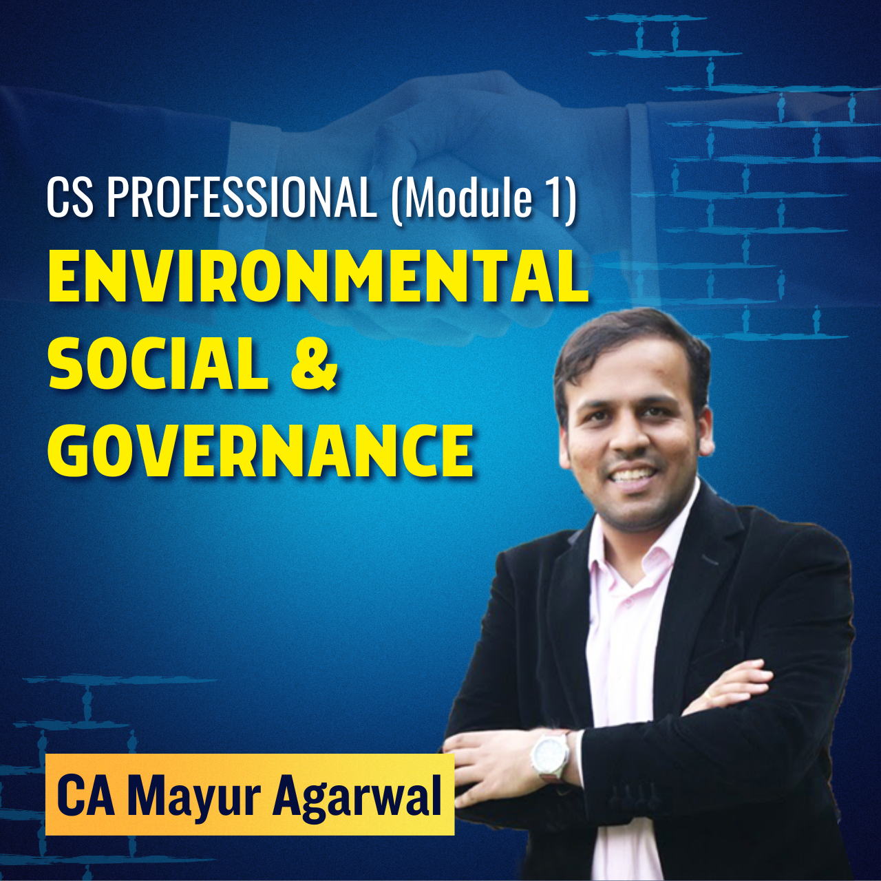 CS Professional - Environmental, Social and Governance (Module 1) By CA Mayur Agarwal CS Professional - Environmental, Social and Governance (Module 1) By CA Mayur Agarwal