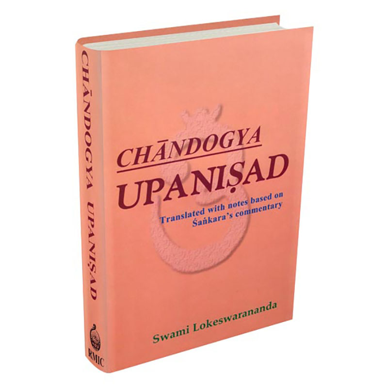 Chandogya Upanishad - Translated By Swami Lokeswarananda with notes based on Sankara's Commentary Chandogya Upanishad - Translated By Swami Lokeswarananda with notes based on Sankara's Commentary