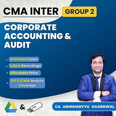CMA Inter Corporate Accounting & Audit (Group 2) By CA Abhimanyyu Agarrwal For Dec 26 & June 27 Exams CMA Inter Corporate Accounting & Audit (Group 2) By CA Abhimanyyu Agarrwal For Dec 26 & June 27 Exams